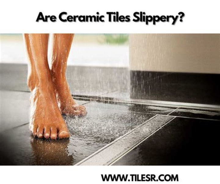 Are tiles slippery?
