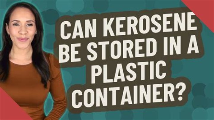 Can kerosene be stored in a plastic container?
