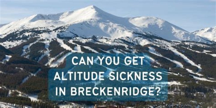 Can you get altitude sickness in Breckenridge?