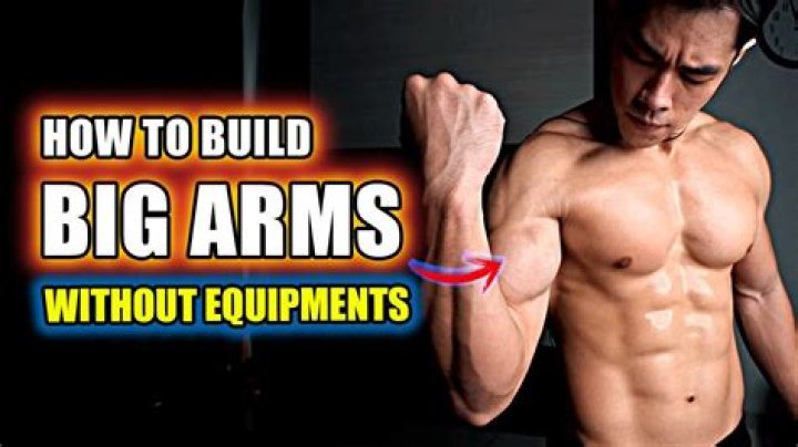 How do you get big arms without equipment?