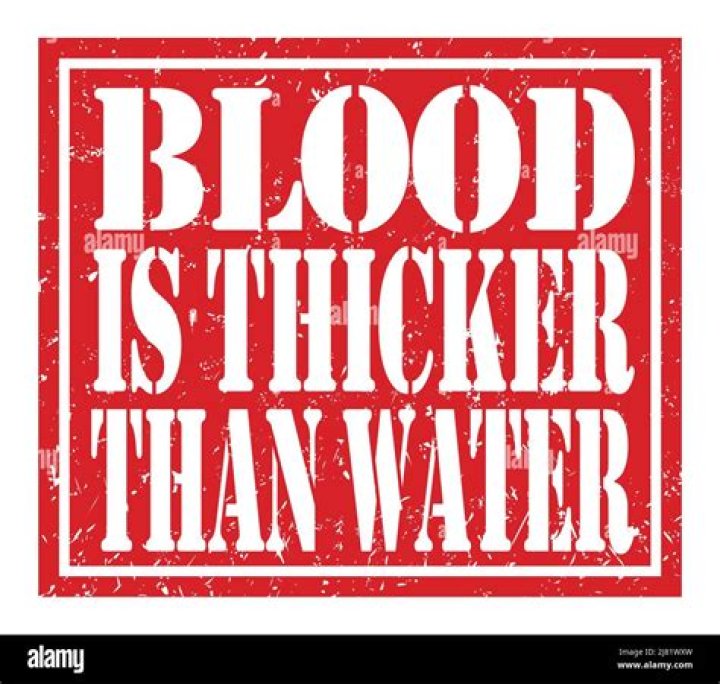 Is it true that blood is thicker than water?