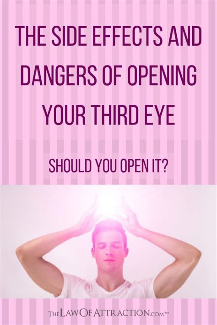 What are the side effects of opening your third eye?
