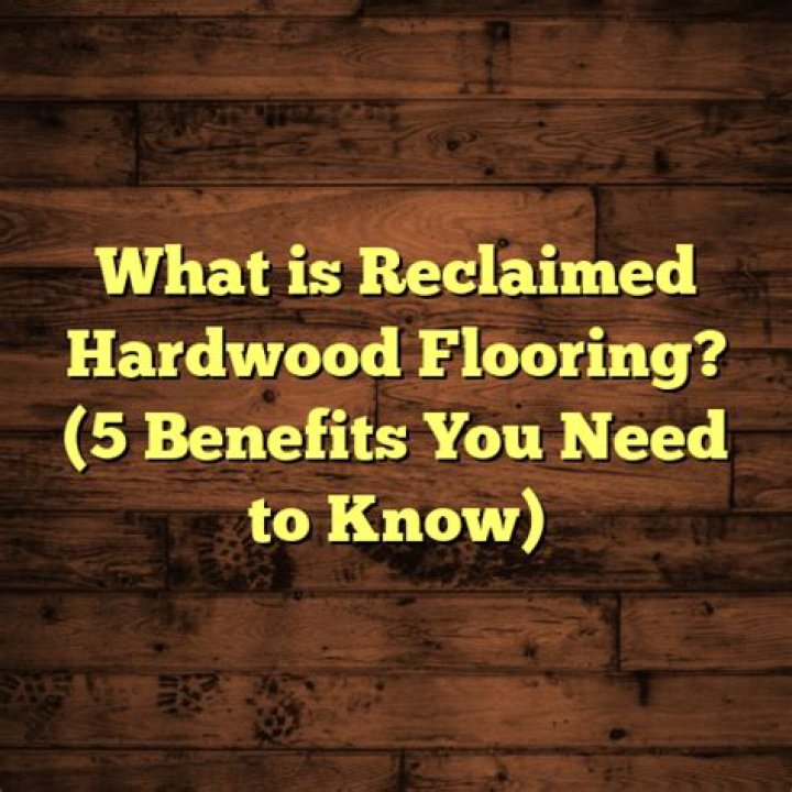What is reclaimed hardwood flooring?