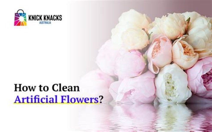 What is the best way to clean artificial flowers?
